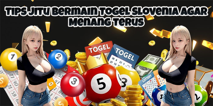 Tips Jitu Bermain Togel Slovenia Agar Menang Terus
