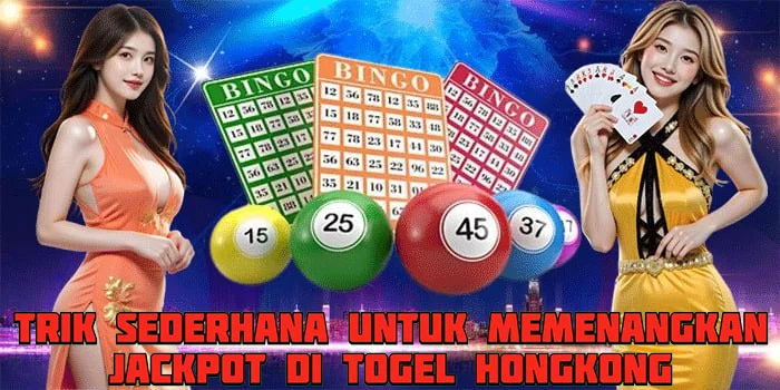 Trik Sederhana Untuk Memenangkan Jackpot di Togel Hongkong
