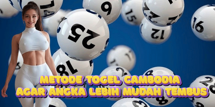 Metode Togel Cambodia Agar Angka Lebih Mudah Tembus