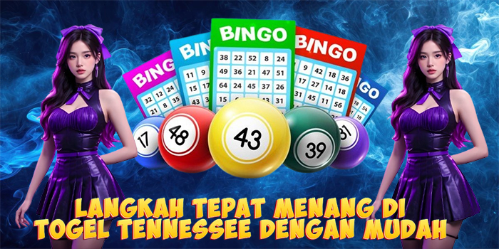 Langkah Tepat Menang di Togel Tennessee Dengan Mudah