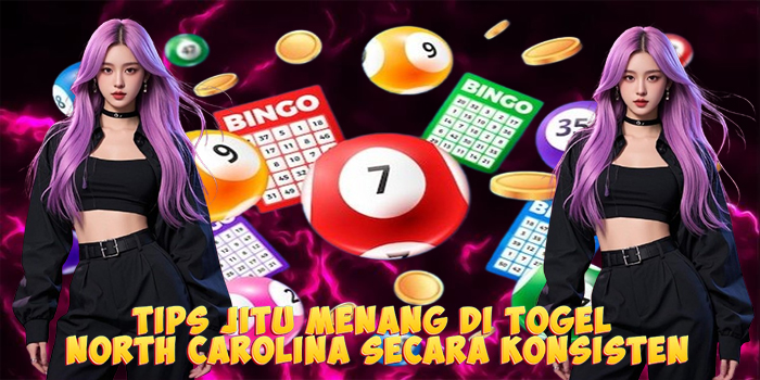 Tips Jitu Menang di Togel North Carolina Secara Konsisten