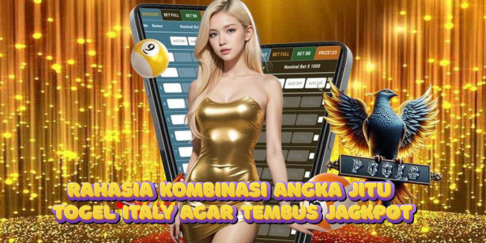 Rahasia Kombinasi Angka Jitu Togel Italy Agar Tembus Jackpot