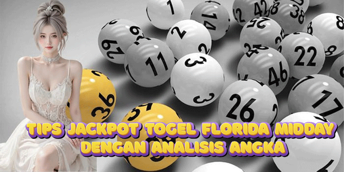 Tips Jackpot Togel Florida Midday Dengan Analisis Angka