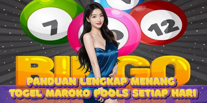 Panduan Lengkap Menang Togel Maroko Pools Setiap Hari