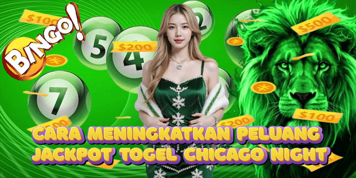Cara Meningkatkan Peluang Jackpot Togel Chicago Night