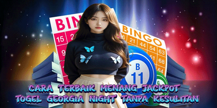Cara Terbaik Menang Jackpot Togel Georgia Night Tanpa Kesulitan